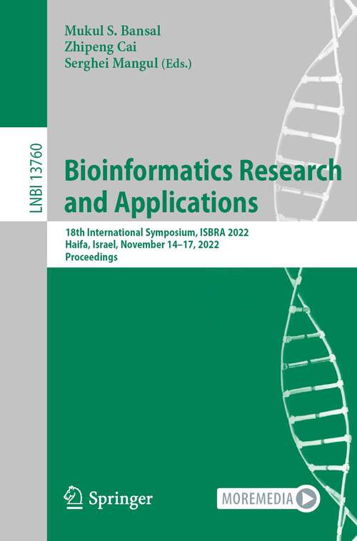 Bioinformatics Research and Applications: 18th International Symposium, ISBRA 2022, Haifa, Israel, November 14–17, 2022, Proceedings (Lecture Notes in Computer Science #13760)