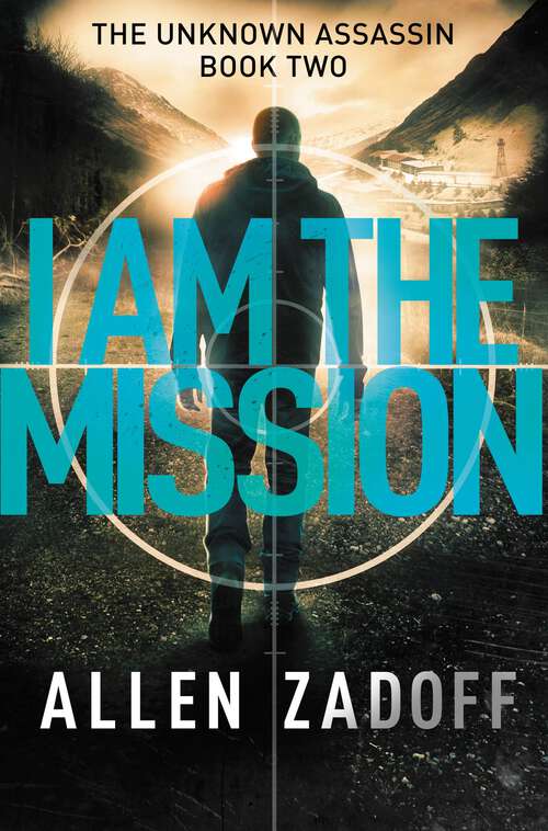 Book cover of I Am the Mission (The Unknown Assassin #2)
