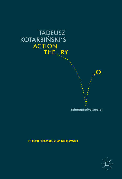 Book cover of Tadeusz Kotarbiński’s Action Theory