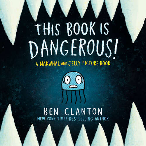 Book cover of This Book Is Dangerous! (A Narwhal and Jelly Book)