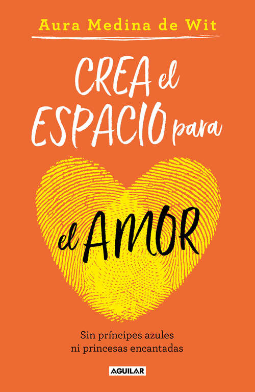 Book cover of Crea el espacio para el amor: Sin príncipes azules ni princesas encantadas