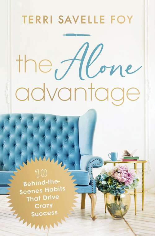 Book cover of The Alone Advantage: 10 Behind-the-Scenes Habits That Drive Crazy Success