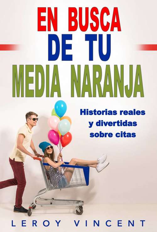Book cover of En Busca de tu Media Naranja: Historias reales y divertidas sobre citas