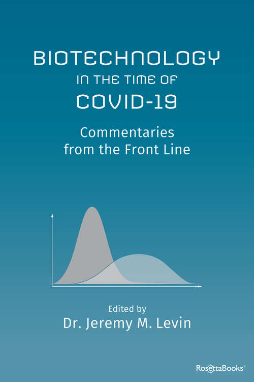 Biotechnology in the Time of COVID-19: Commentaries from the Front Line