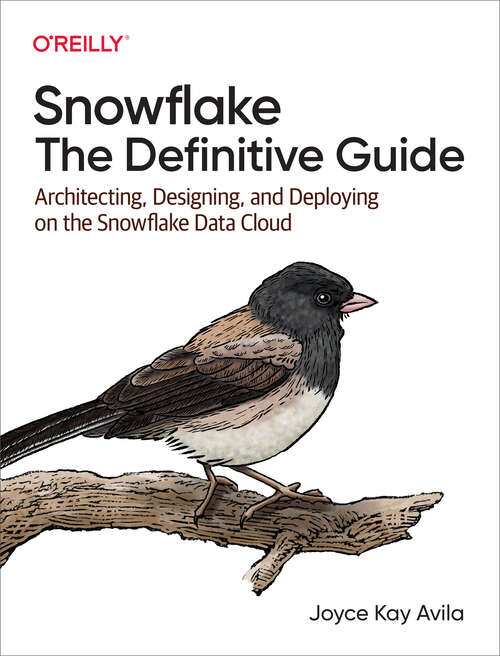 Book cover of Snowflake: Architecting, Designing, and Deploying on the Snowflake Data Cloud (1)