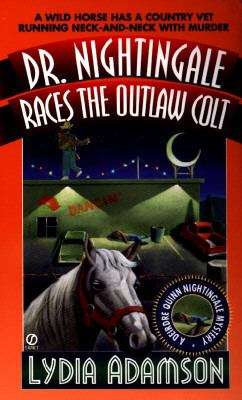 Dr. Nightingale Races the Outlaw Colt (A Dr. Dierdre Quinn Nightingale Mystery #9)