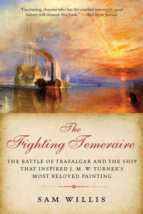Book cover of The Fighting Temeraire: The Battle of Trafalgar and the Ship that Inspired J. M. W. Turner's Most Beloved Painting
