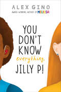 You Don't Know Everything, Jilly P! (Scholastic Press Novels)