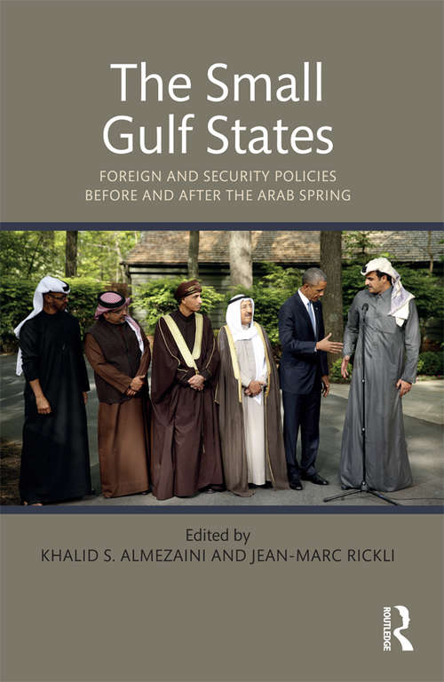 The Small Gulf States: Foreign and Security Policies before and after the Arab Spring