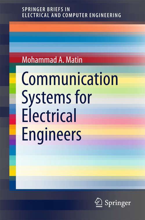 Communication Systems for Electrical Engineers (SpringerBriefs in Electrical and Computer Engineering)
