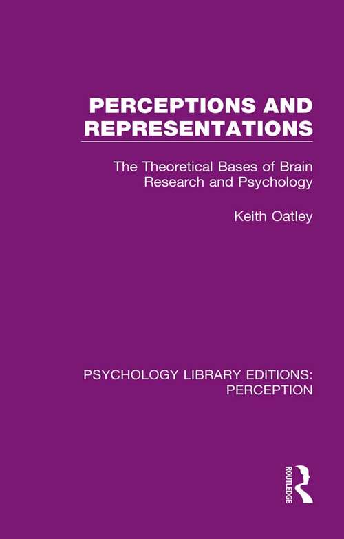 Perceptions and Representations: The Theoretical Bases of Brain Research and Psychology (Psychology Library Editions: Perception #24)