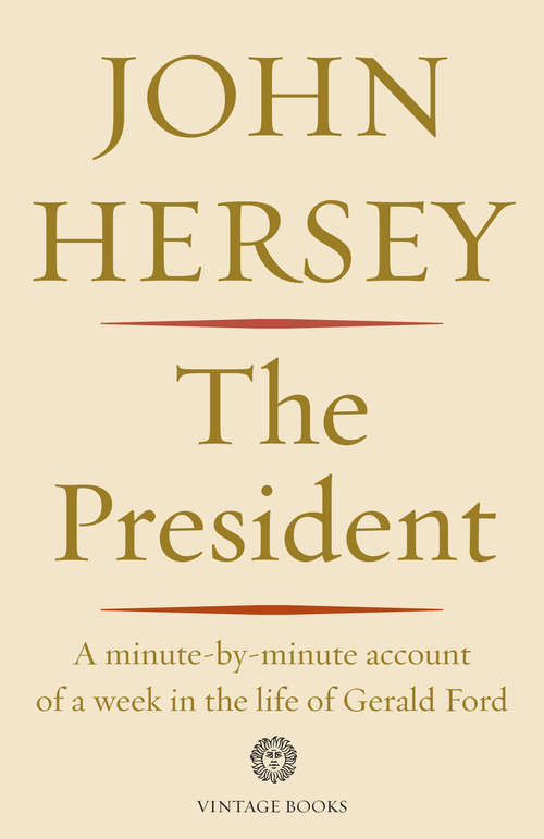 Book cover of The President: A Minute-by-minute Account of a Week in the Life of Gerald Ford
