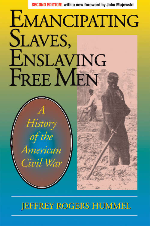 Book cover of Emancipating Slaves, Enslaving Free Men
