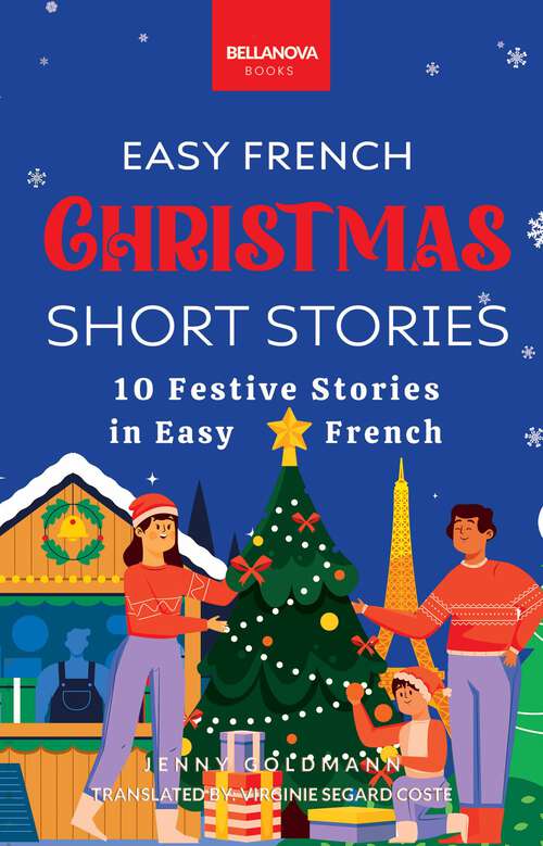 Book cover of Short Christmas Stories in Easy French: 10 histoires festives en français facile