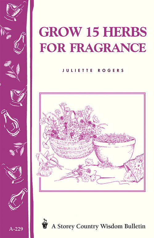 Book cover of Grow 15 Herbs for Fragrance: Storey Country Wisdom Bulletin A-229 (Storey Country Wisdom Bulletin Ser.)
