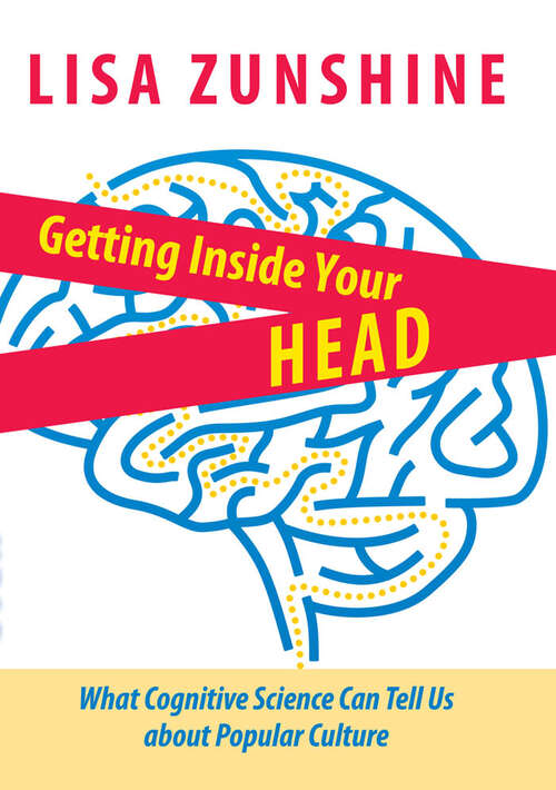Book cover of Getting Inside Your Head: What Cognitive Science Can Tell Us about Popular Culture