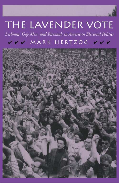 Book cover of The Lavender Vote: Lesbians, Gay Men, and Bisexuals in American Electoral Politics