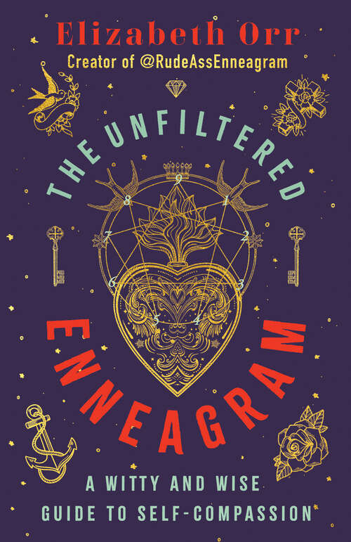Book cover of The Unfiltered Enneagram: A Witty and Wise Guide to Self-Compassion