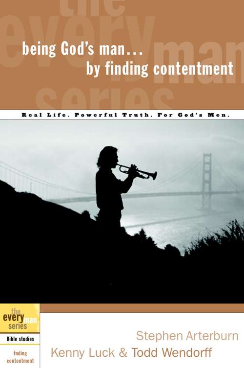 Being God's Man by Finding Contentment: Real Life. Powerful Truth. For God's Men (The Every Man Series)