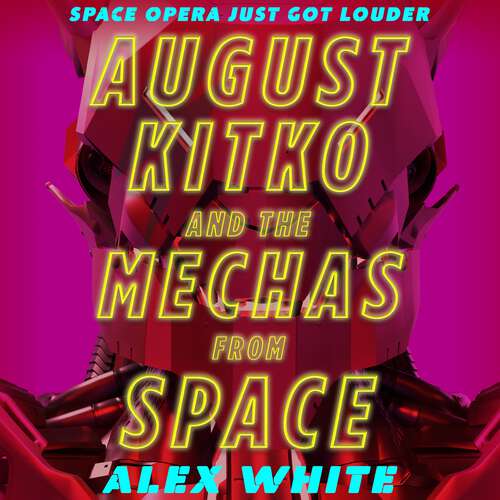 Book cover of August Kitko and the Mechas from Space: Starmetal Symphony, Book 1