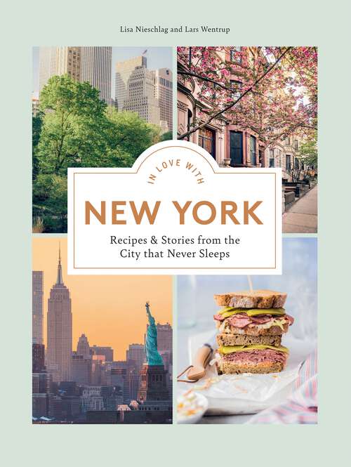 Book cover of In Love with New York: Recipes and Stories from the City That Never Sleeps