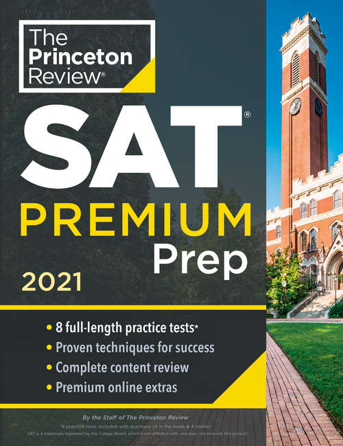 Book cover of Princeton Review SAT Premium Prep, 2021: 8 Practice Tests + Review & Techniques + Online Tools (College Test Preparation)