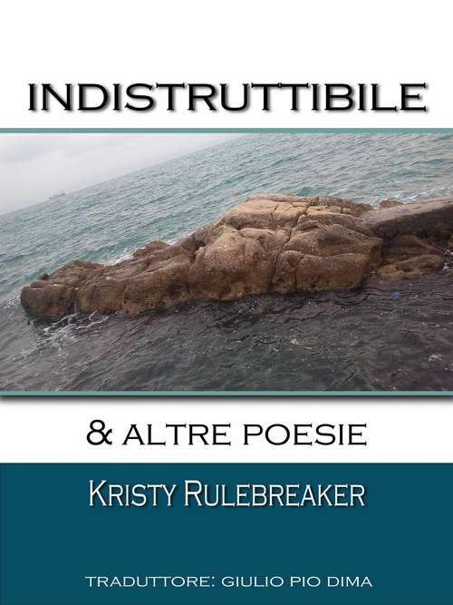 Book cover of Indistruttibile & altre poesie