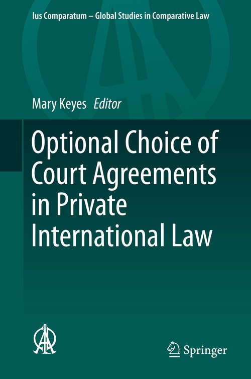 Optional Choice of Court Agreements in Private International Law (Ius Comparatum - Global Studies in Comparative Law #37)