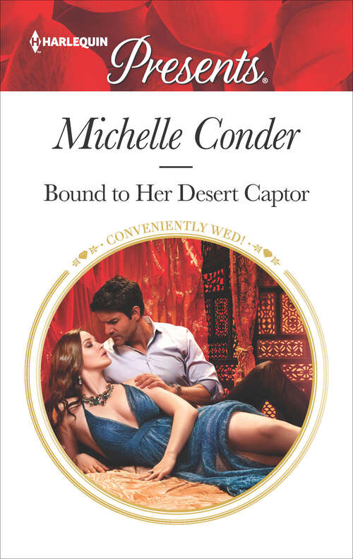 Book cover of Bound to Her Desert Captor: His Million-dollar Marriage Proposal (the Powerful Di Fiore Tycoons, Book 2) / Bound To Her Desert Captor (Conveniently Wed! #7)