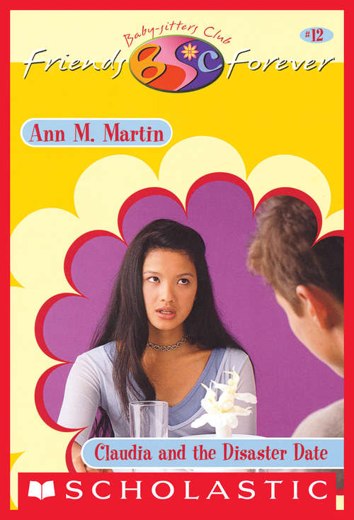 Book cover of Claudia and the Disaster Date (The Baby-Sitters Club Friends Forever #12)