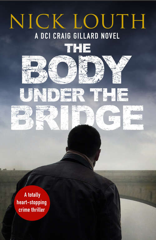 Book cover of The Body Under the Bridge (DCI Craig Gillard Crime Thrillers)