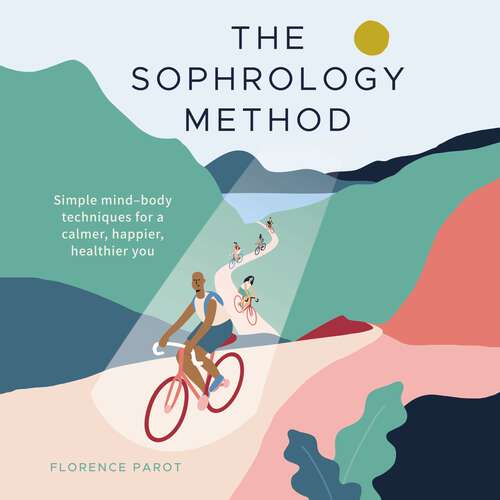 Book cover of The Sophrology Method: Simple mind-body techniques for a calmer, happier, healthier you