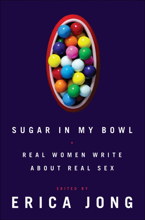 Book cover of Sugar in My Bowl: Real Women Write About Real Sex