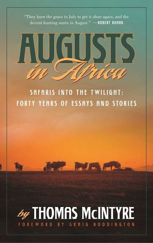 Book cover of Augusts in Africa: Safaris into the Twilight: Forty Years of Essays and Stories