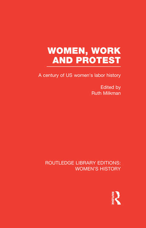 Book cover of Women, Work, and Protest: A Century of U.S. Women's Labor History (Routledge Library Editions: Women's History)