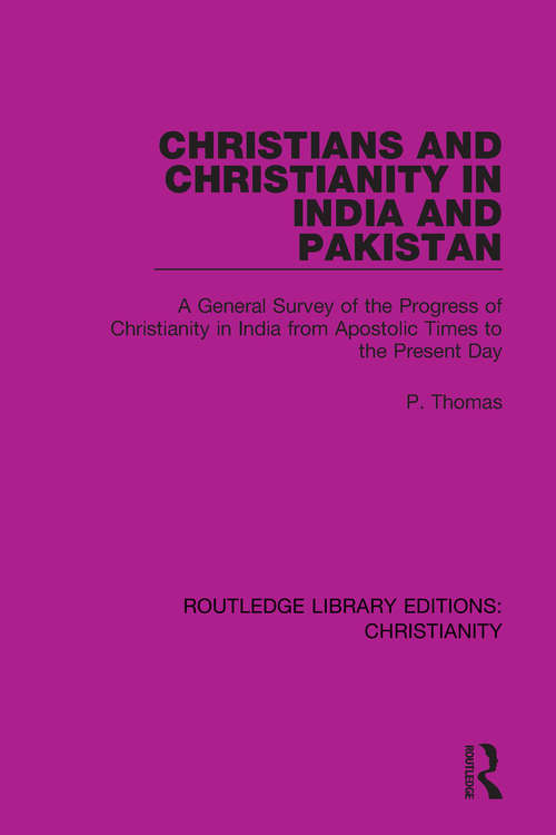 Book cover of Christians and Christianity in India and Pakistan: A General Survey of the Progress of Christianity in India from Apostolic Times to the Present Day