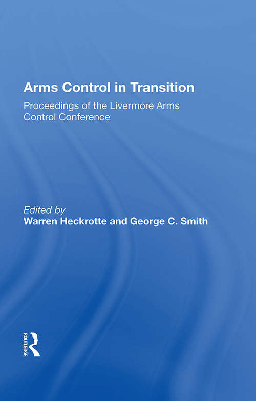Arms Control In Transition: Proceedings Of The Livermore Arms Control Conference