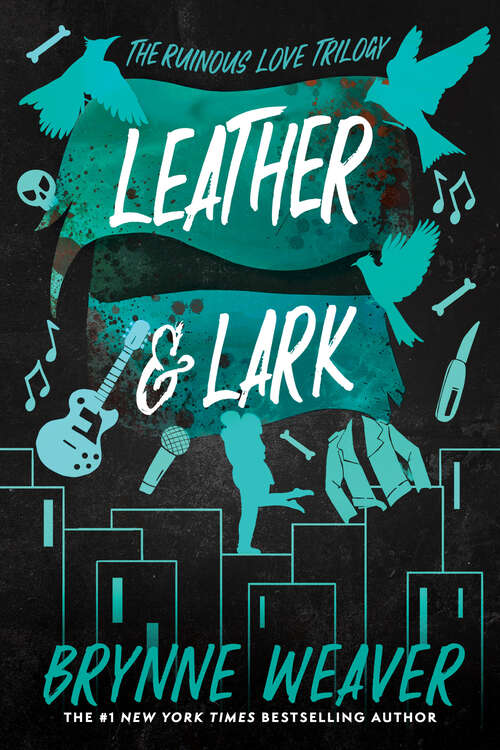 Book cover of Leather & Lark: The Ruinous Love Trilogy (The Ruinous Love Trilogy)