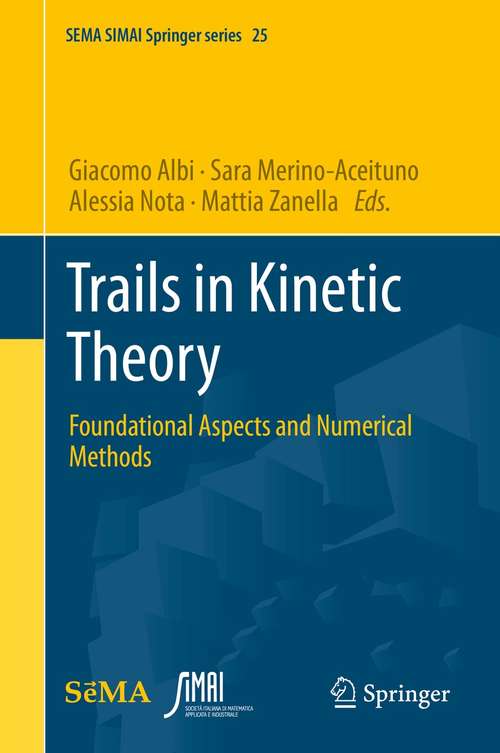 Trails in Kinetic Theory: Foundational Aspects and Numerical Methods (SEMA SIMAI Springer Series #25)