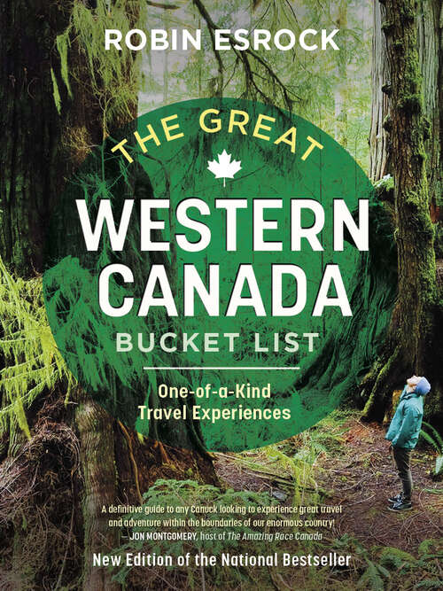 Book cover of The Great Western Canada Bucket List: One-of-a-Kind Travel Experiences (2) (The Great Canadian Bucket List #3)