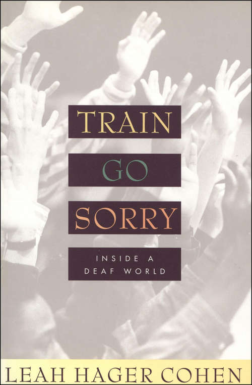 Book cover of Train Go Sorry: Inside a Deaf World