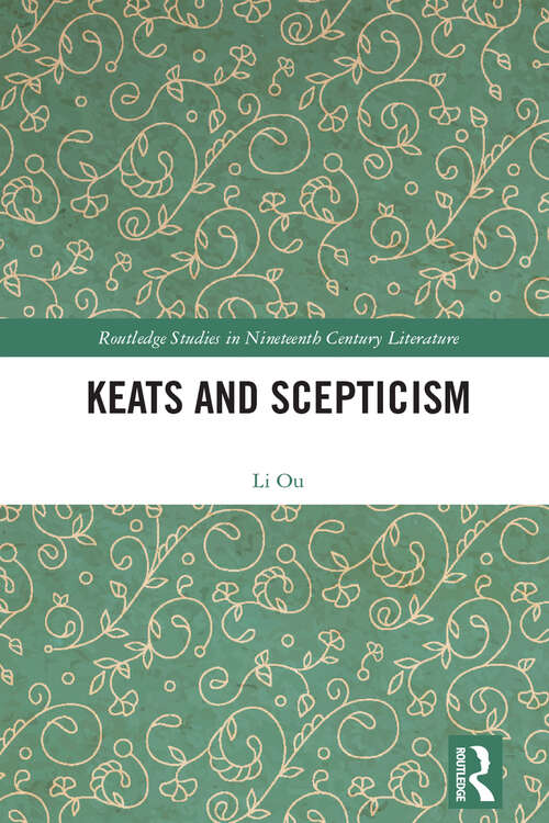 Book cover of Keats and Scepticism (Routledge Studies in Nineteenth Century Literature)