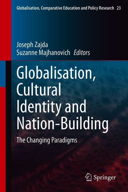 Globalisation, Cultural Identity and Nation-Building: The Changing Paradigms (Globalisation, Comparative Education and Policy Research #23)