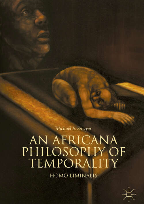 Book cover of An Africana Philosophy of Temporality: Homo Liminalis (1st ed. 2018)