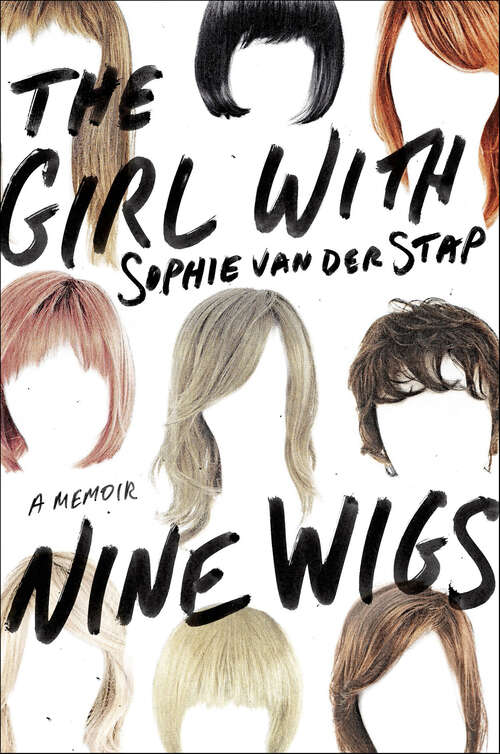 Book cover of The Girl With Nine Wigs: A Memoir