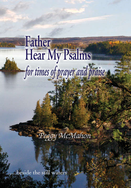 Book cover of Father Hear My Psalms: For Times Times of Prayer and Praise