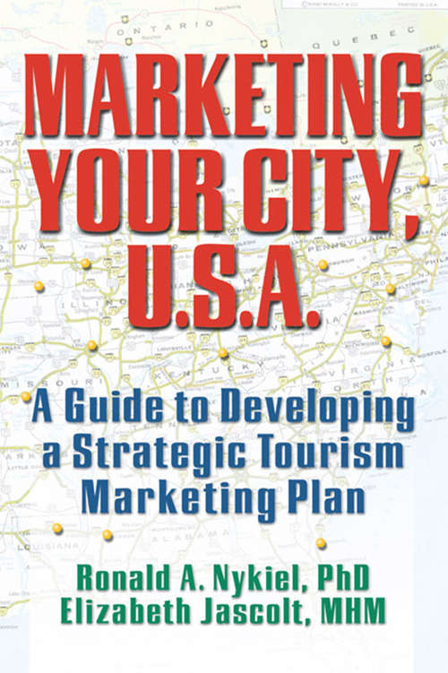 Marketing Your City, U.S.A.: A Guide to Developing a Strategic Tourism Marketing Plan