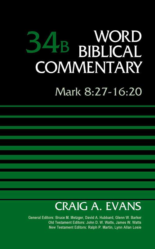 Mark 8:27-16:20, Volume 34B (Word Biblical Commentary)