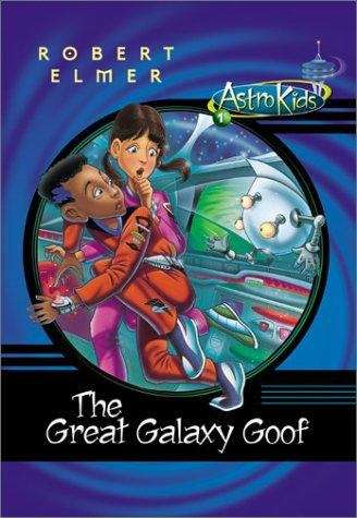Book cover of The Great Galaxy Goof (AstroKids #1)