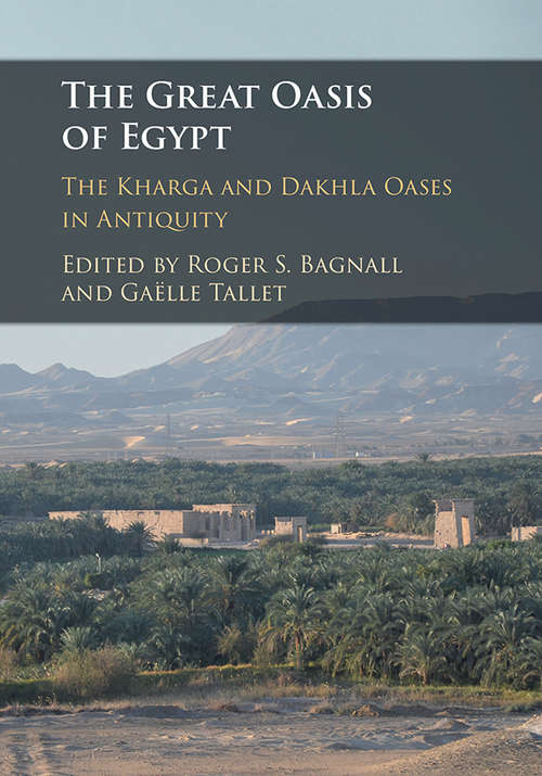 Book cover of The Great Oasis of Egypt: The Kharga and Dakhla Oases in Antiquity